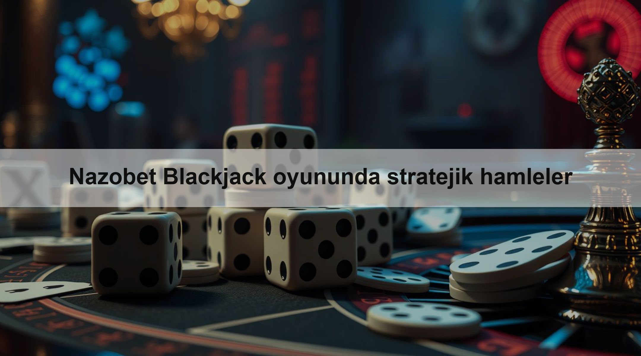 Nazobet Blackjack oyununda stratejik hamleler 1 Nazobet Blackjack oyununda stratejik hamleler